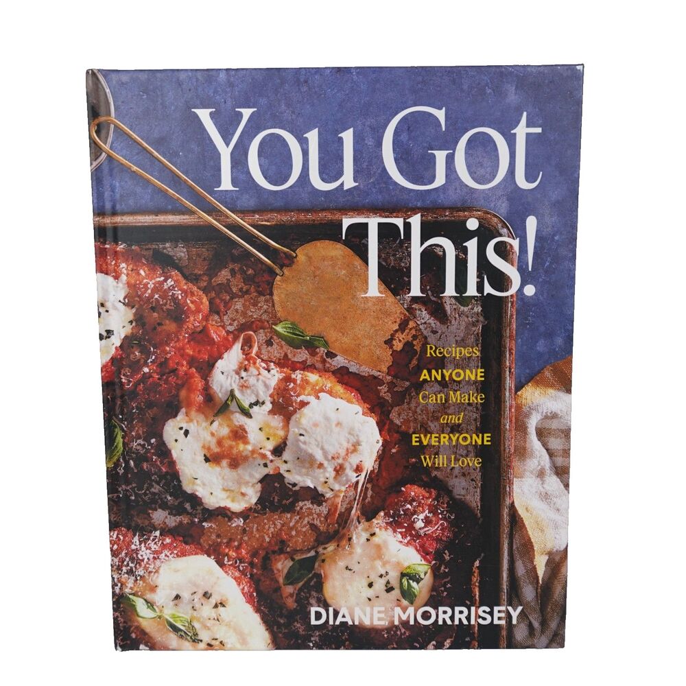 You Got This!: Recipes Anyone Can Make and Everyone Will Love (A Cookbook) -...